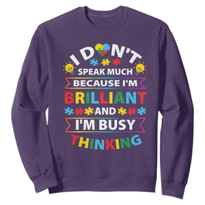 I Don't Speak Much Because I'm Brilliant And I'm Busy Thinking Sweatshirt Autism Awareness Puzzle TS11 Purple Print Your Wear