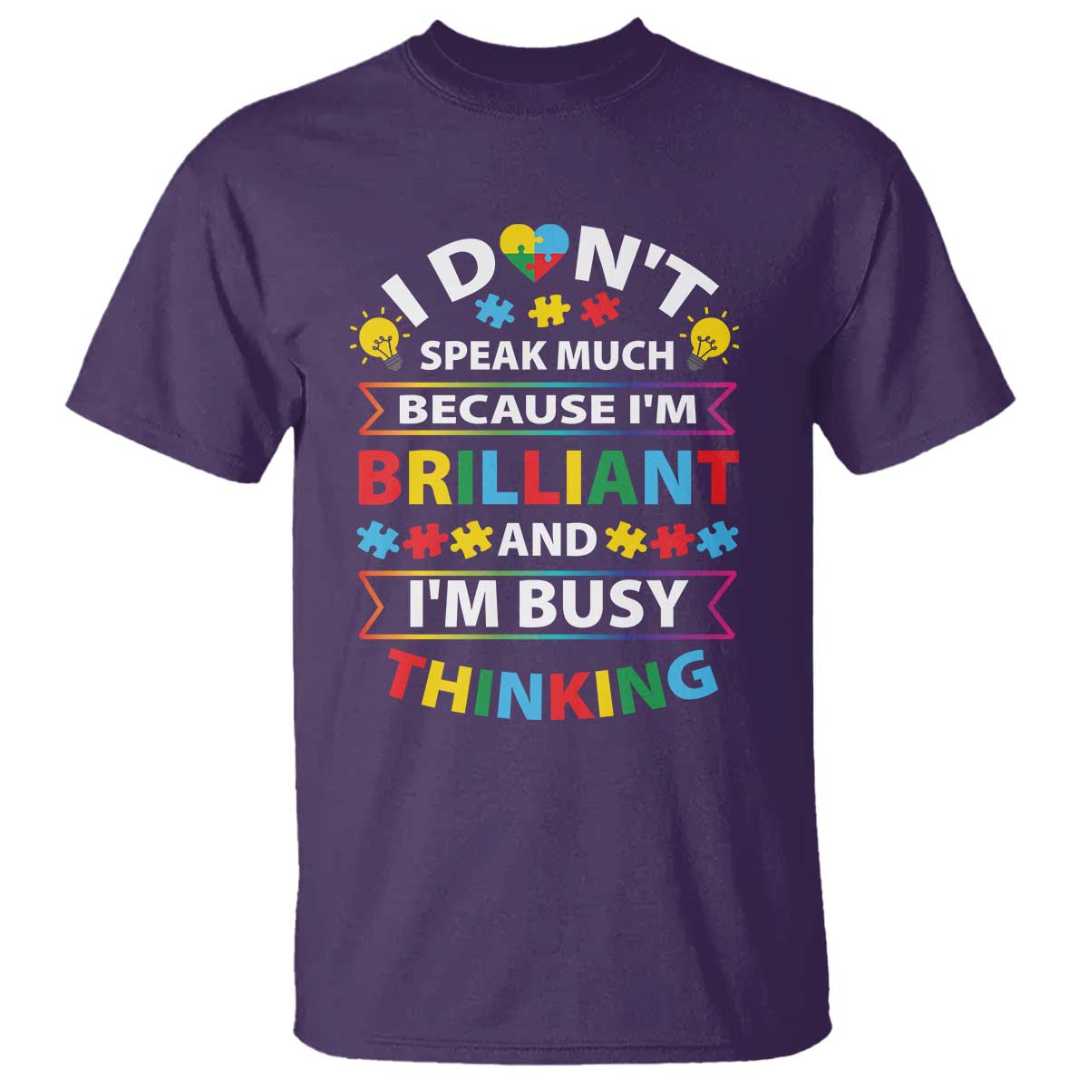 I Don't Speak Much Because I'm Brilliant And I'm Busy Thinking T Shirt Autism Awareness Puzzle TS11 Purple Print Your Wear