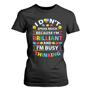 I Don't Speak Much Because I'm Brilliant And I'm Busy Thinking T Shirt For Women Autism Awareness Puzzle TS11 Black Print Your Wear