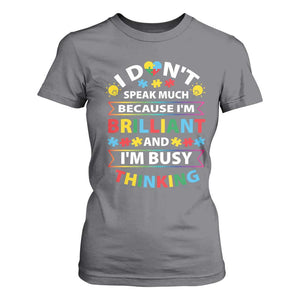 I Don't Speak Much Because I'm Brilliant And I'm Busy Thinking T Shirt For Women Autism Awareness Puzzle TS11 Charcoal Print Your Wear