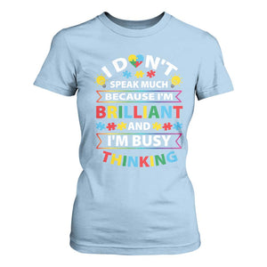 I Don't Speak Much Because I'm Brilliant And I'm Busy Thinking T Shirt For Women Autism Awareness Puzzle TS11 Light Blue Print Your Wear