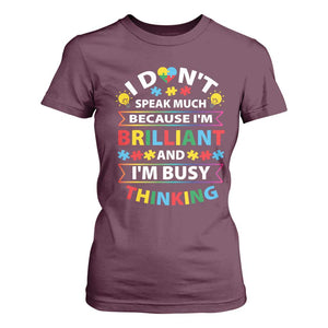 I Don't Speak Much Because I'm Brilliant And I'm Busy Thinking T Shirt For Women Autism Awareness Puzzle TS11 Maroon Print Your Wear