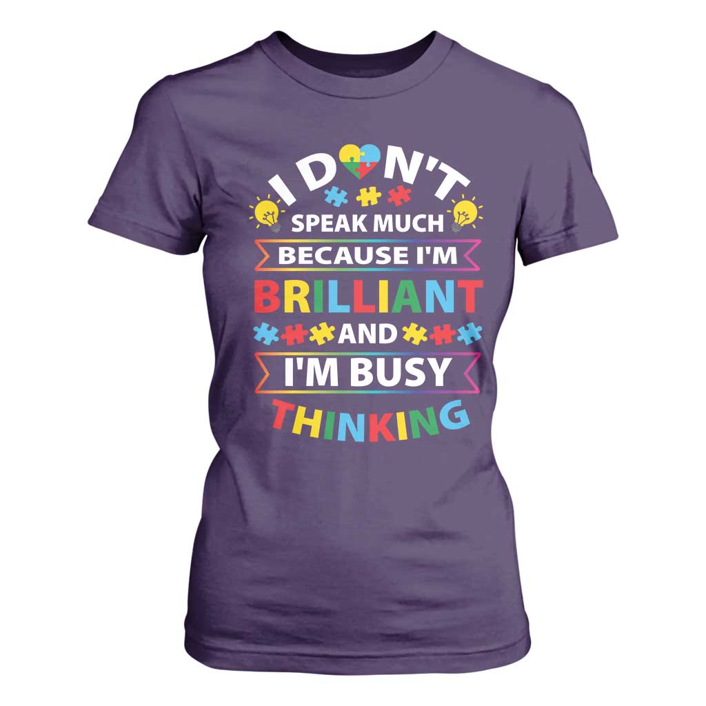 I Don't Speak Much Because I'm Brilliant And I'm Busy Thinking T Shirt For Women Autism Awareness Puzzle TS11 Purple Print Your Wear