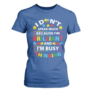 I Don't Speak Much Because I'm Brilliant And I'm Busy Thinking T Shirt For Women Autism Awareness Puzzle TS11 Royal Blue Print Your Wear