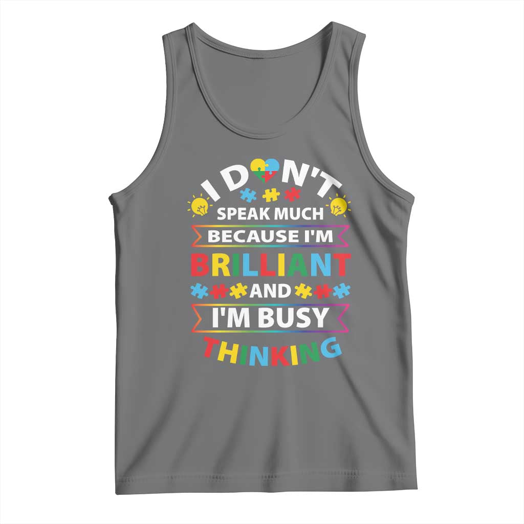I Don't Speak Much Because I'm Brilliant And I'm Busy Thinking Tank Top Autism Awareness Puzzle TS11 Black Heather Print Your Wear