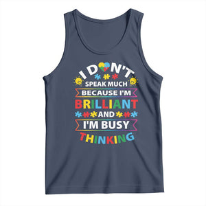I Don't Speak Much Because I'm Brilliant And I'm Busy Thinking Tank Top Autism Awareness Puzzle TS11 Navy Print Your Wear