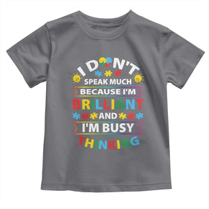 I Don't Speak Much Because I'm Brilliant And I'm Busy Thinking Toddler T Shirt Autism Awareness Puzzle TS11 Charcoal Print Your Wear