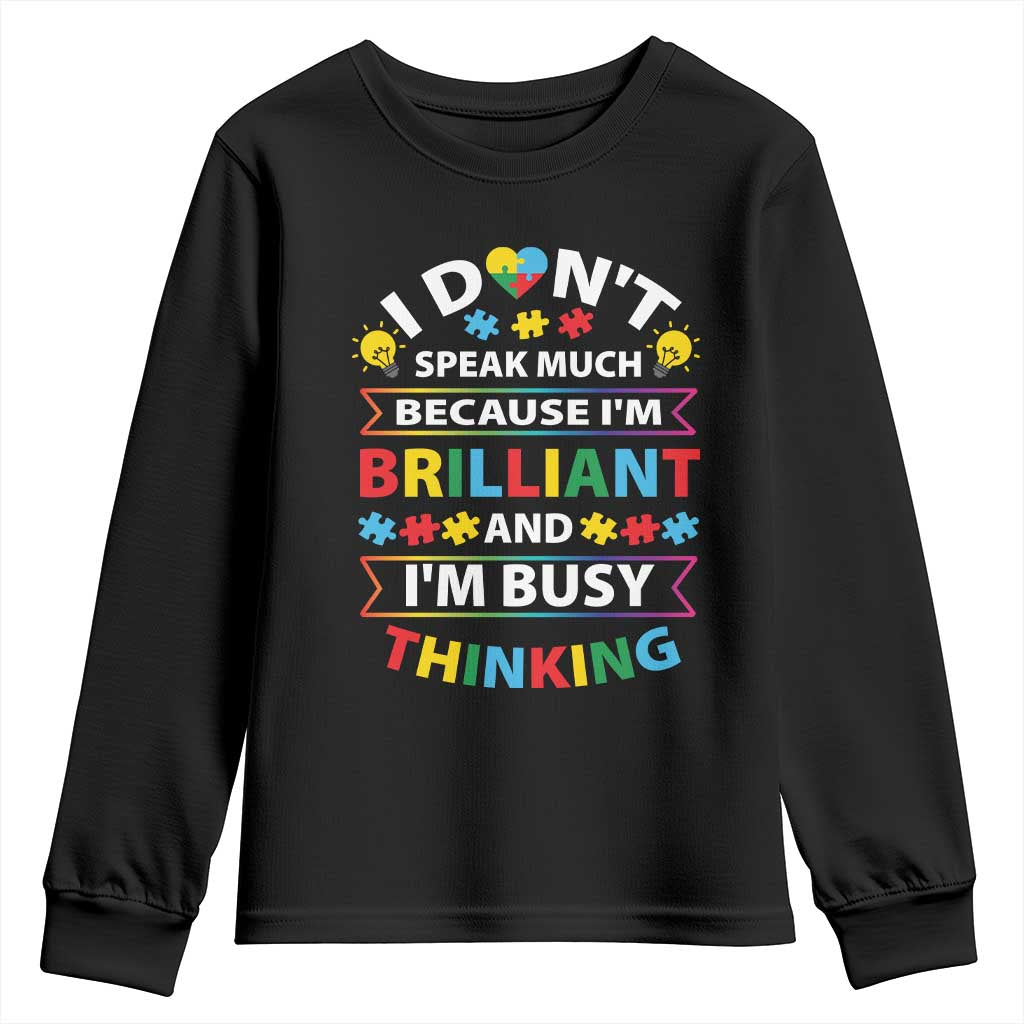 I Don't Speak Much Because I'm Brilliant And I'm Busy Thinking Youth Sweatshirt Autism Awareness Puzzle TS11 Black Print Your Wear