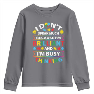 I Don't Speak Much Because I'm Brilliant And I'm Busy Thinking Youth Sweatshirt Autism Awareness Puzzle TS11 Charcoal Print Your Wear