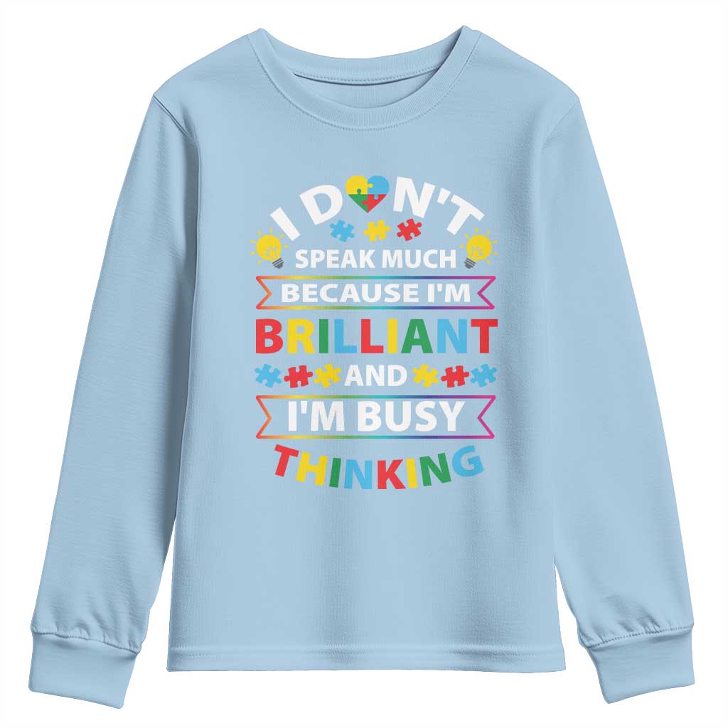 I Don't Speak Much Because I'm Brilliant And I'm Busy Thinking Youth Sweatshirt Autism Awareness Puzzle TS11 Light Blue Print Your Wear