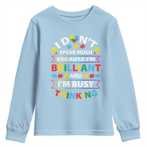 I Don't Speak Much Because I'm Brilliant And I'm Busy Thinking Youth Sweatshirt Autism Awareness Puzzle TS11 Light Blue Print Your Wear