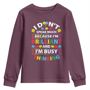 I Don't Speak Much Because I'm Brilliant And I'm Busy Thinking Youth Sweatshirt Autism Awareness Puzzle TS11 Maroon Print Your Wear