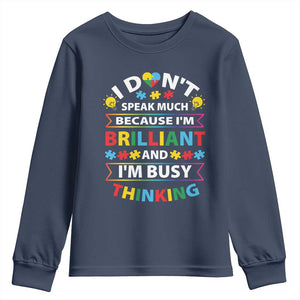 I Don't Speak Much Because I'm Brilliant And I'm Busy Thinking Youth Sweatshirt Autism Awareness Puzzle TS11 Navy Print Your Wear