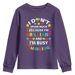 I Don't Speak Much Because I'm Brilliant And I'm Busy Thinking Youth Sweatshirt Autism Awareness Puzzle TS11 Purple Print Your Wear