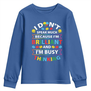 I Don't Speak Much Because I'm Brilliant And I'm Busy Thinking Youth Sweatshirt Autism Awareness Puzzle TS11 Royal Blue Print Your Wear