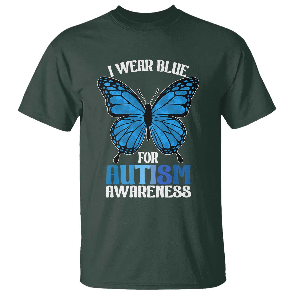 I Wear Blue For Autism Awareness T Shirt Blue Butterfly Puzzle Pieces TS11 Dark Forest Green Print Your Wear