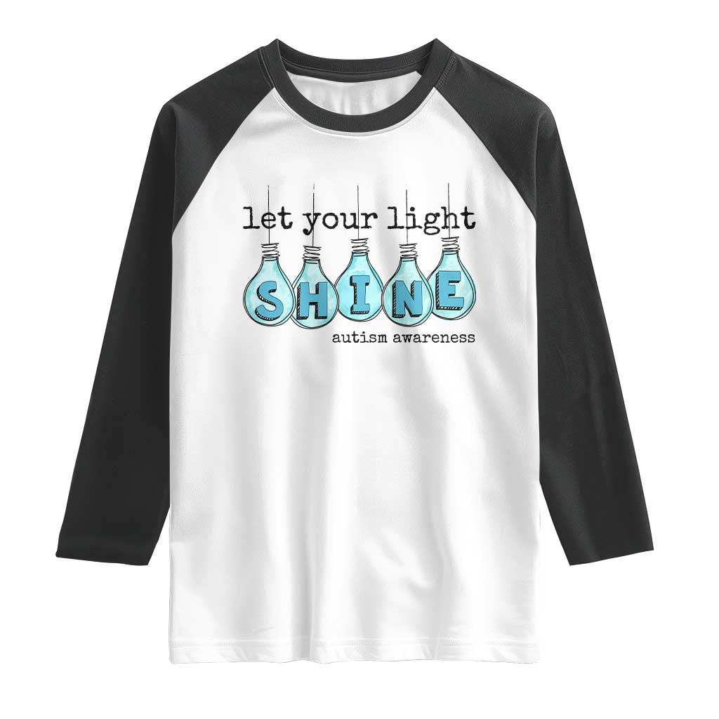 Let Your Light Shine Autism Awareness Raglan Shirt Light Bulb Autism Acceptance TS11 White Black Print Your Wear