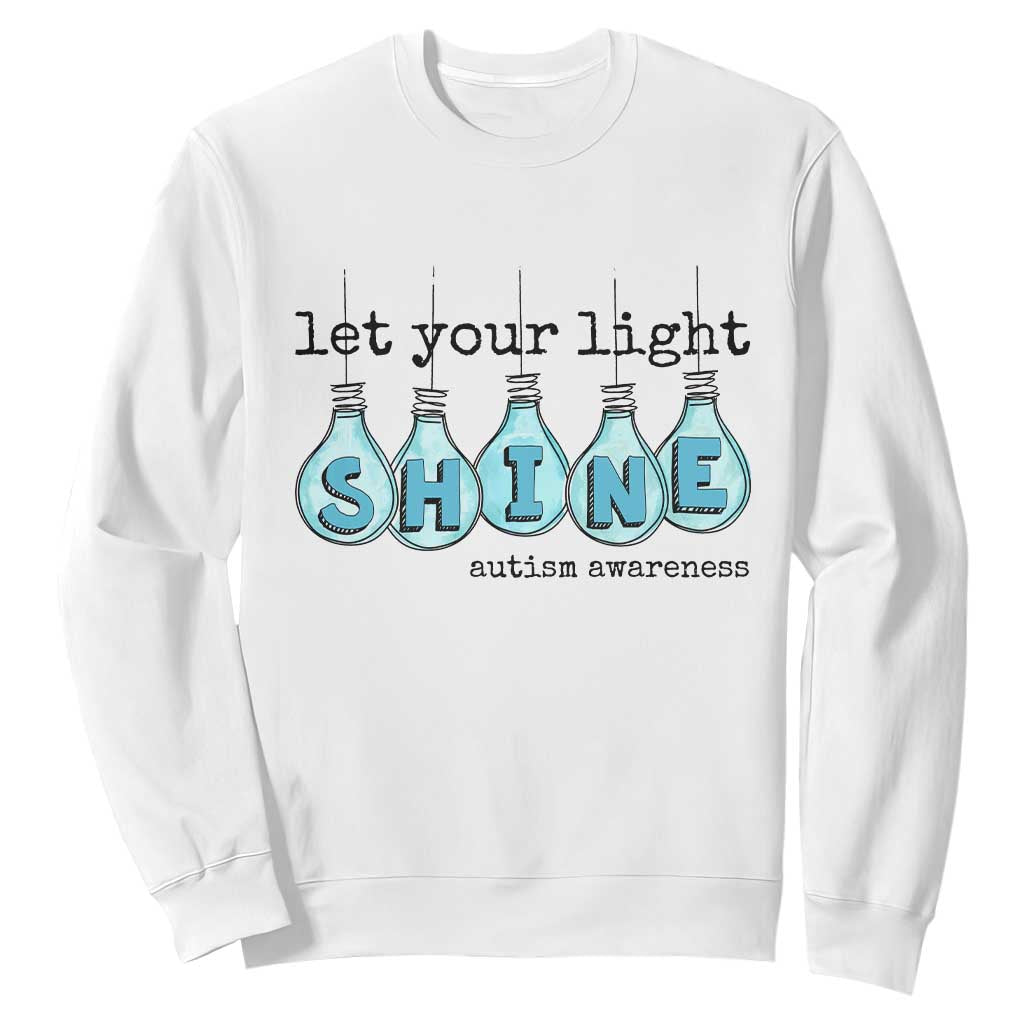 Let Your Light Shine Autism Awareness Sweatshirt Light Bulb Autism Acceptance TS11 White Print Your Wear