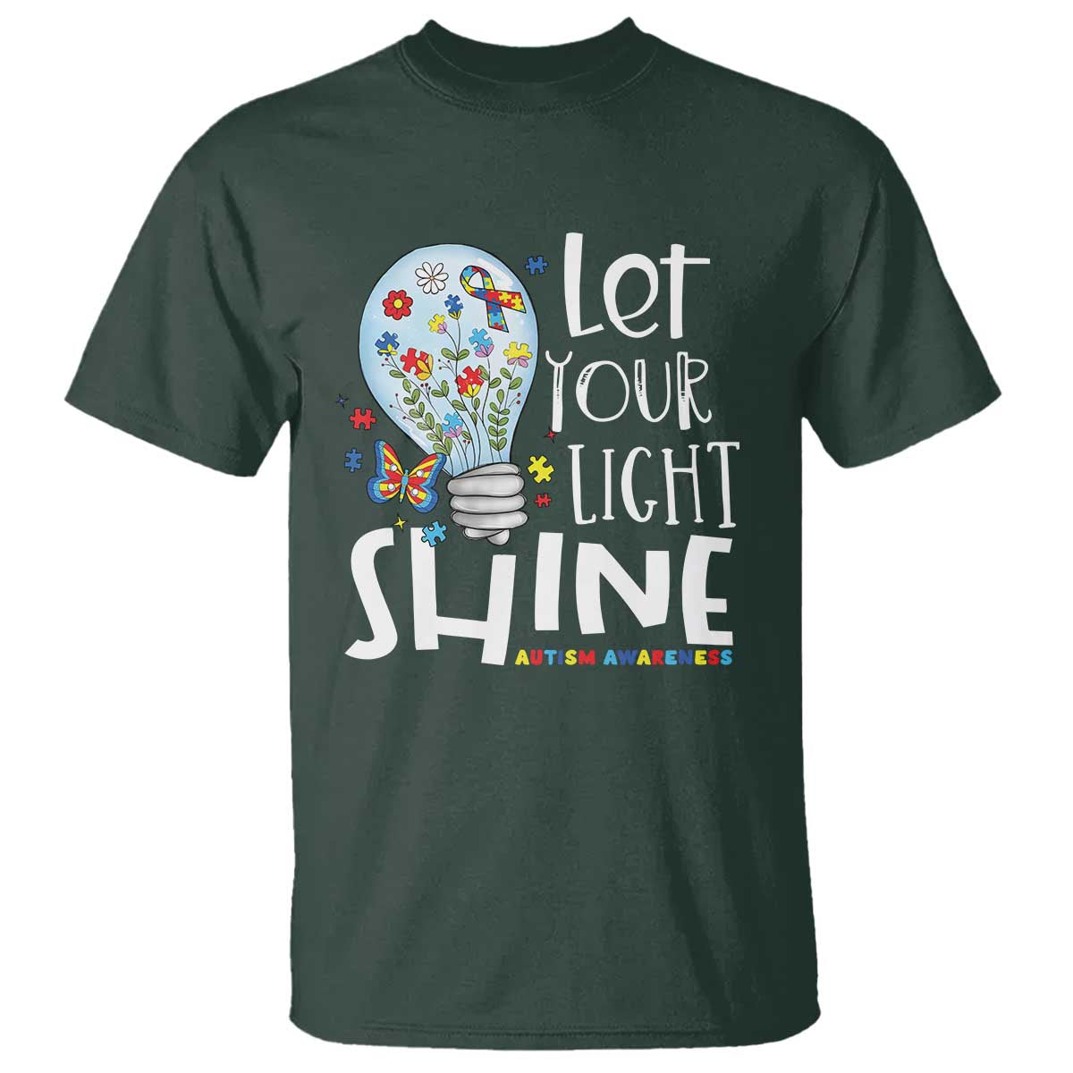 Autism Awareness T Shirt Let Your Light Shine Puzzle Ribbon Inspirational Quote TS11 Dark Forest Green Print Your Wear