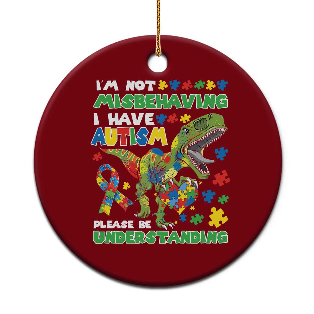 Funny Autism Awareness Dinosaur Ceramic Ornament I'm Not Misbehaving I Have Autism Please Be Understanding TS11 1pc Red Print Your Wear