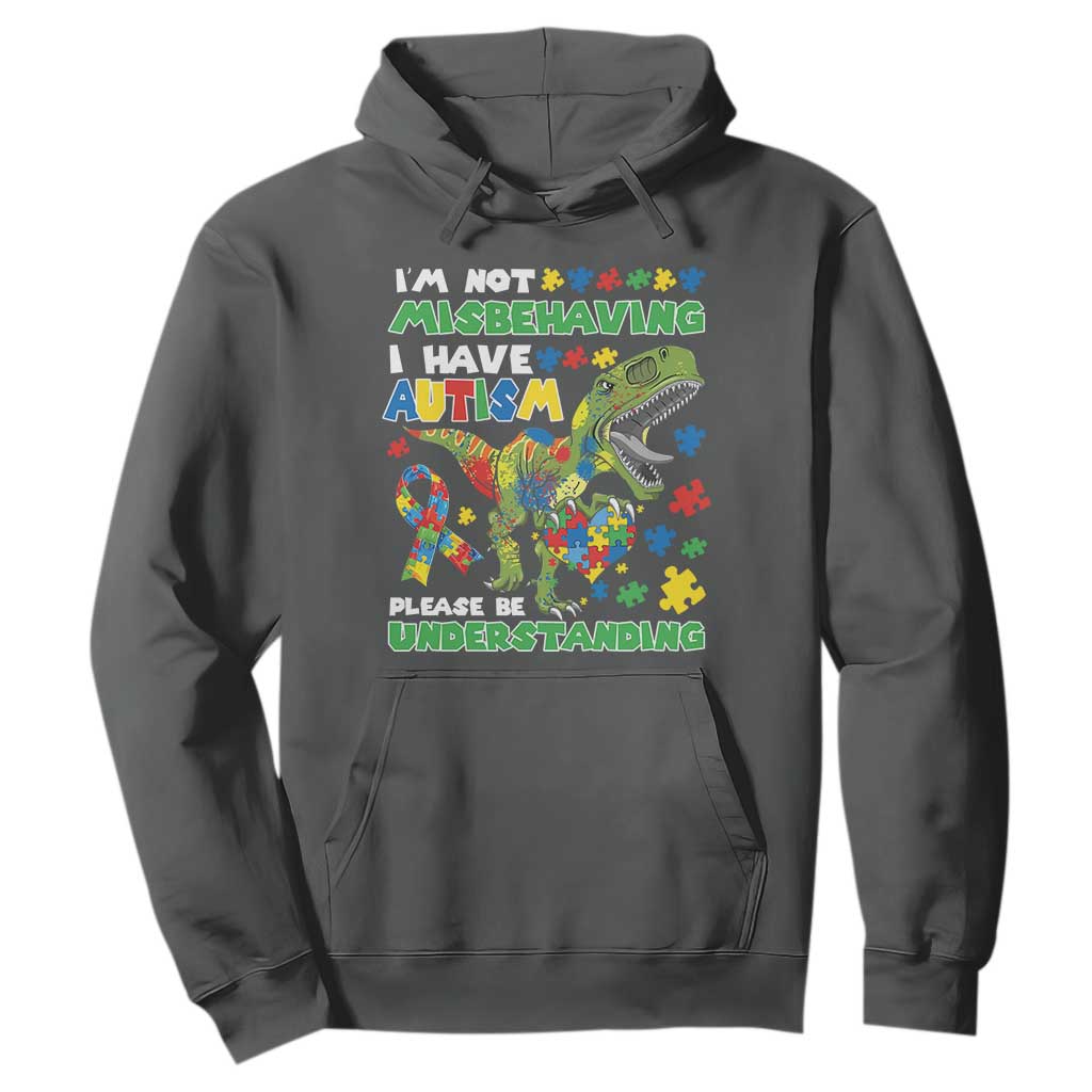 Funny Autism Awareness Dinosaur Hoodie I'm Not Misbehaving I Have Autism Please Be Understanding TS11 Dark Heather Print Your Wear