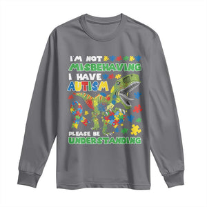 Funny Autism Awareness Dinosaur Long Sleeve Shirt I'm Not Misbehaving I Have Autism Please Be Understanding TS11 Charcoal Print Your Wear