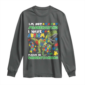Funny Autism Awareness Dinosaur Long Sleeve Shirt I'm Not Misbehaving I Have Autism Please Be Understanding TS11 Dark Heather Print Your Wear