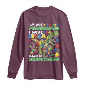 Funny Autism Awareness Dinosaur Long Sleeve Shirt I'm Not Misbehaving I Have Autism Please Be Understanding TS11 Maroon Print Your Wear