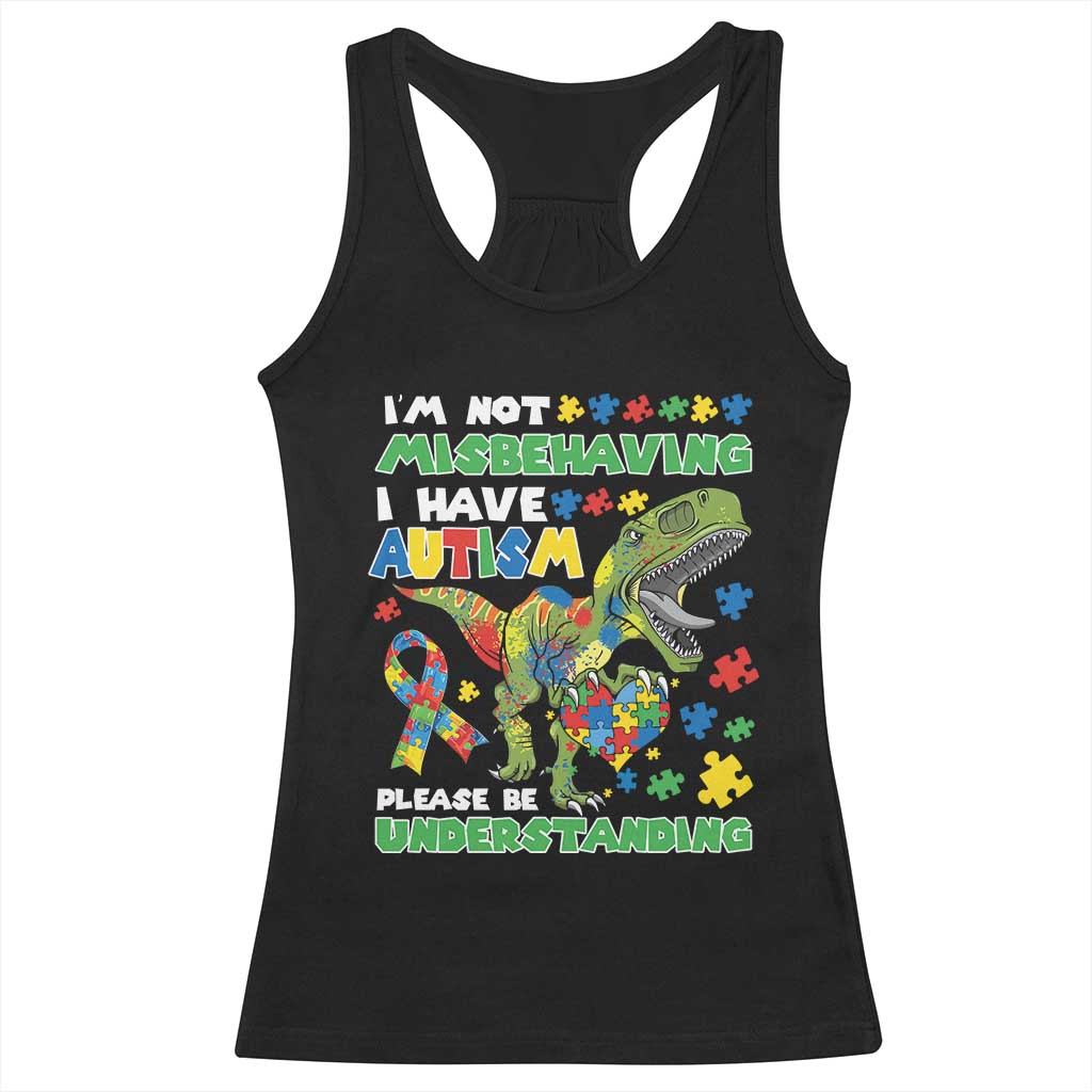 Funny Autism Awareness Dinosaur Racerback Tank Top I'm Not Misbehaving I Have Autism Please Be Understanding TS11 Black Print Your Wear