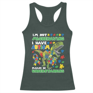 Funny Autism Awareness Dinosaur Racerback Tank Top I'm Not Misbehaving I Have Autism Please Be Understanding TS11 Dark Forest Green Print Your Wear