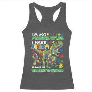 Funny Autism Awareness Dinosaur Racerback Tank Top I'm Not Misbehaving I Have Autism Please Be Understanding TS11 Dark Heather Print Your Wear