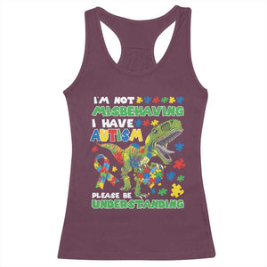 Funny Autism Awareness Dinosaur Racerback Tank Top I'm Not Misbehaving I Have Autism Please Be Understanding TS11 Maroon Print Your Wear