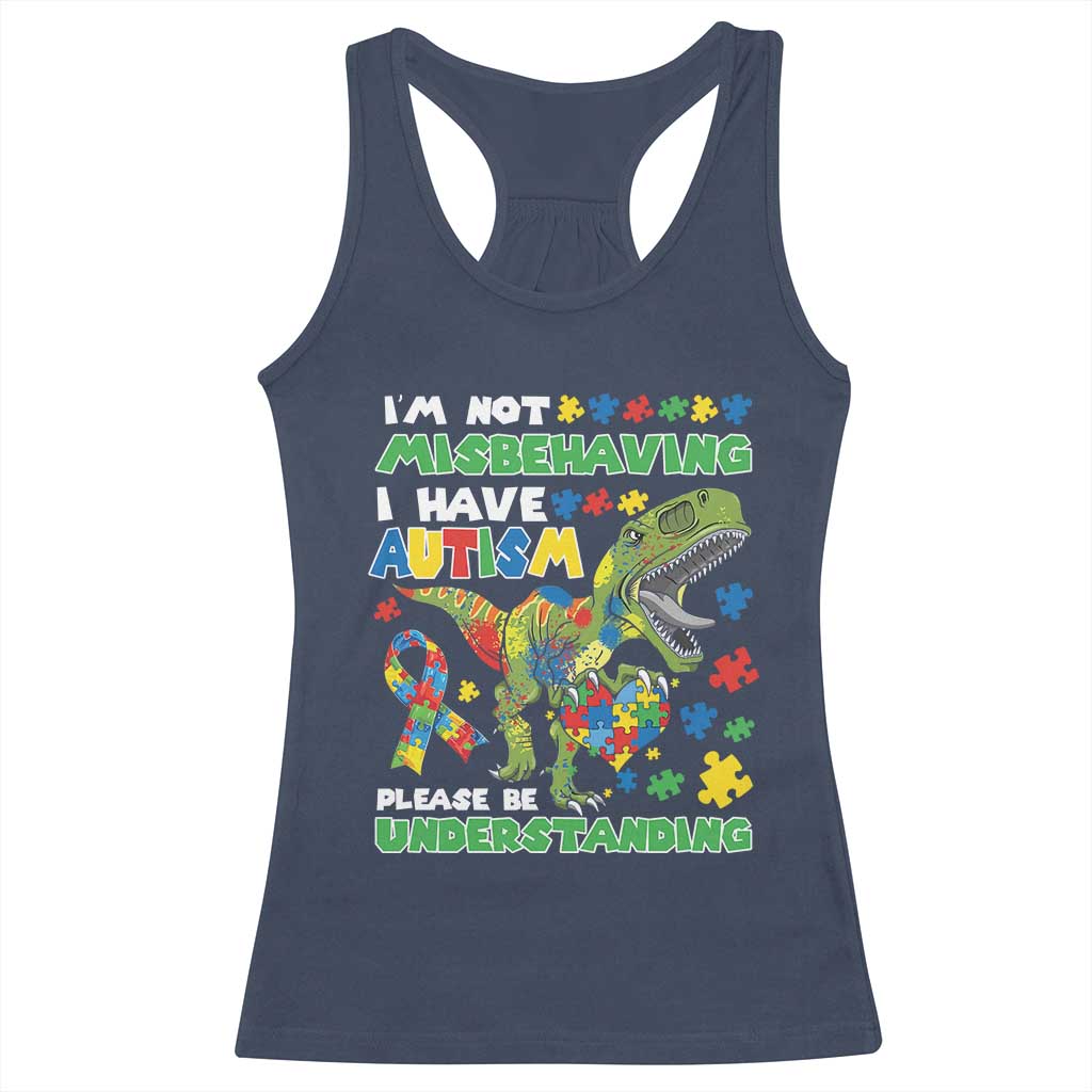 Funny Autism Awareness Dinosaur Racerback Tank Top I'm Not Misbehaving I Have Autism Please Be Understanding TS11 Navy Print Your Wear