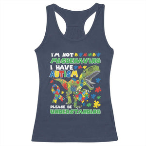 Funny Autism Awareness Dinosaur Racerback Tank Top I'm Not Misbehaving I Have Autism Please Be Understanding TS11 Navy Print Your Wear