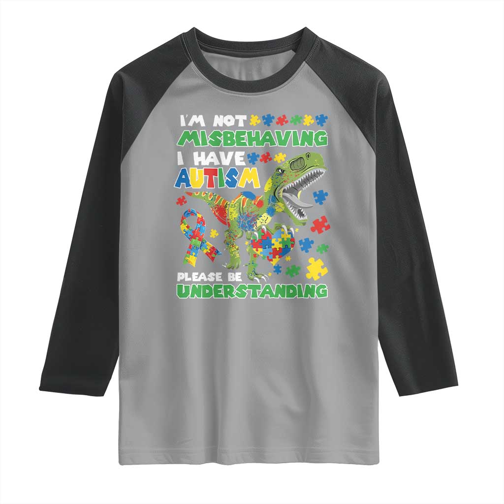 Funny Autism Awareness Dinosaur Raglan Shirt I'm Not Misbehaving I Have Autism Please Be Understanding TS11 Sport Gray Black Print Your Wear