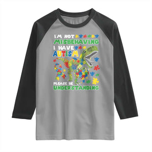 Funny Autism Awareness Dinosaur Raglan Shirt I'm Not Misbehaving I Have Autism Please Be Understanding TS11 Sport Gray Black Print Your Wear