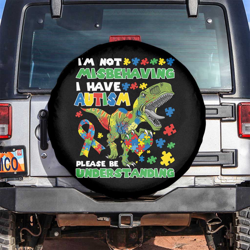 Funny Autism Awareness Dinosaur Spare Tire Cover I'm Not Misbehaving I Have Autism Please Be Understanding TS11 No hole Black Print Your Wear
