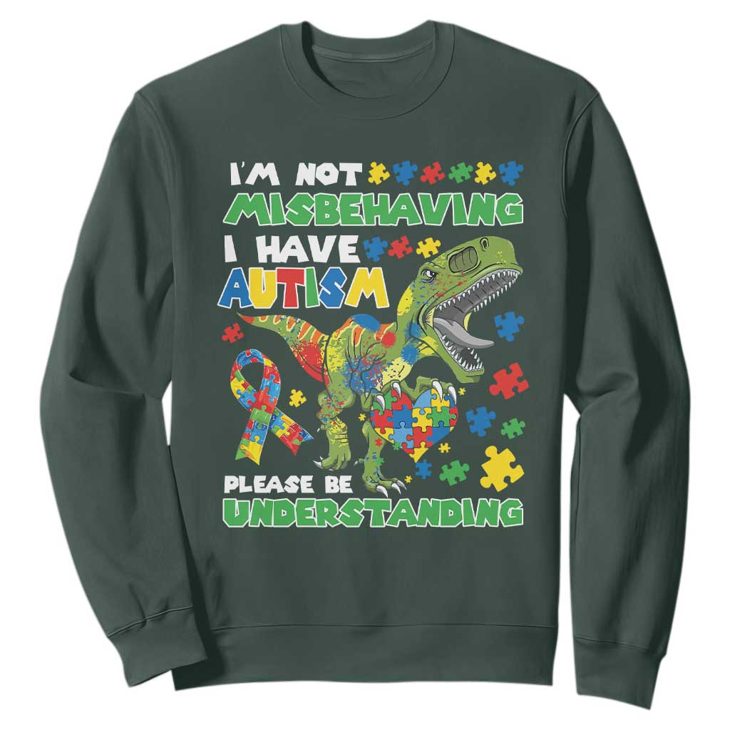 Funny Autism Awareness Dinosaur Sweatshirt I'm Not Misbehaving I Have Autism Please Be Understanding TS11 Dark Forest Green Print Your Wear