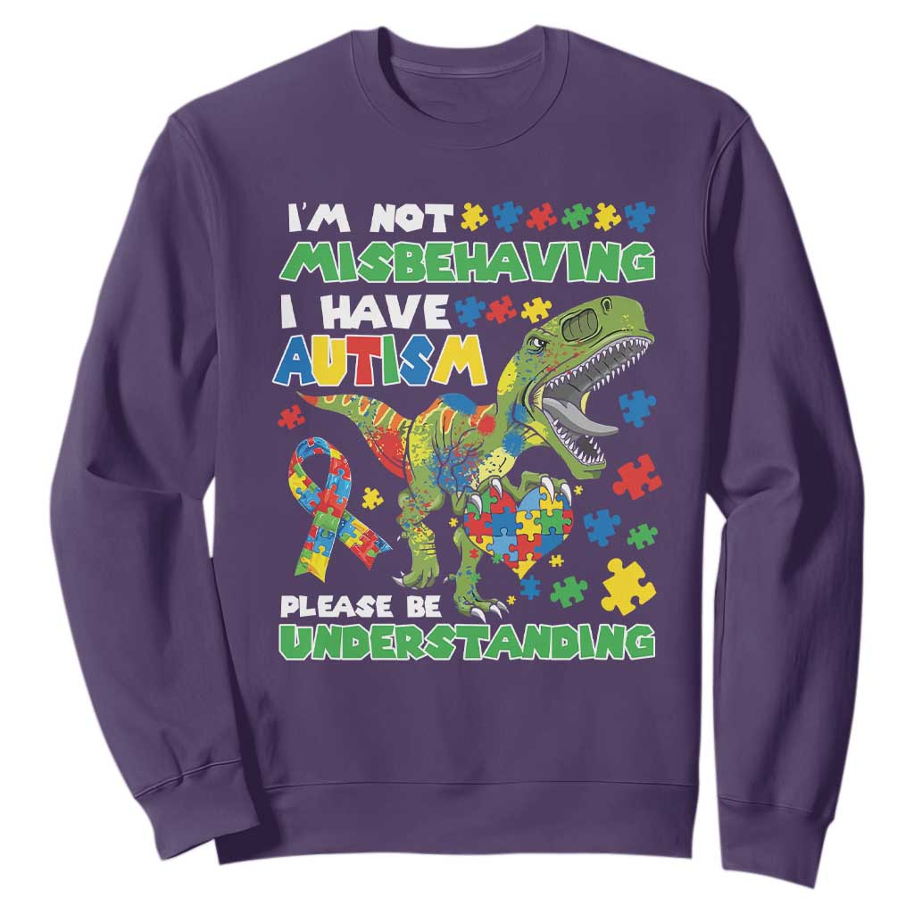 Funny Autism Awareness Dinosaur Sweatshirt I'm Not Misbehaving I Have Autism Please Be Understanding TS11 Purple Print Your Wear