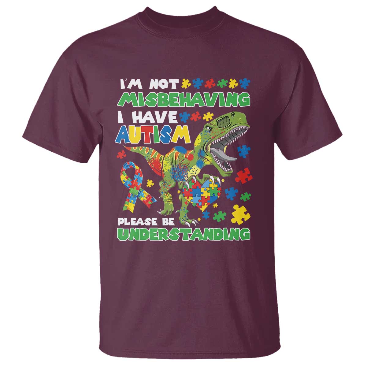 Funny Autism Awareness Dinosaur T Shirt I'm Not Misbehaving I Have Autism Please Be Understanding TS11 Maroon Print Your Wear