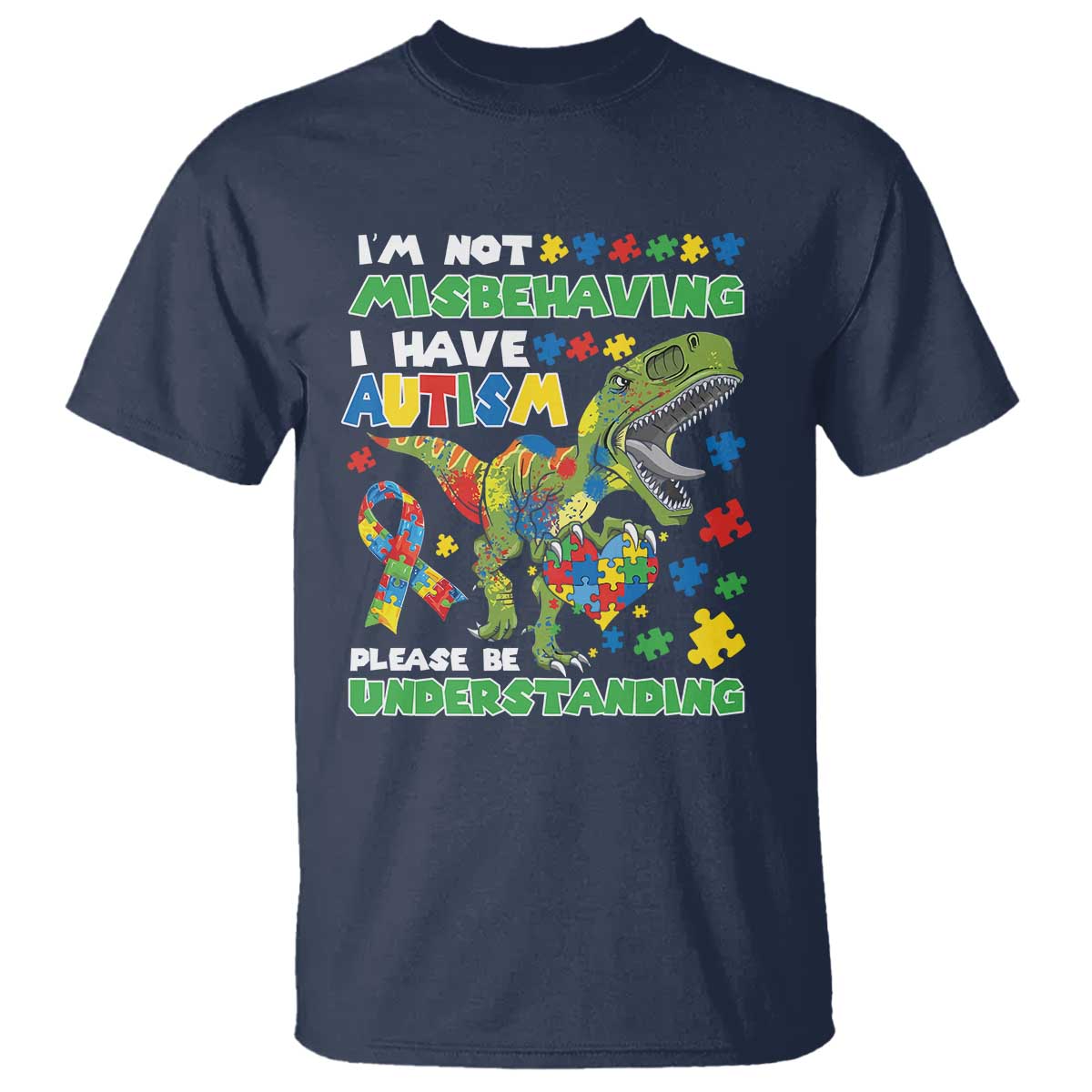 Funny Autism Awareness Dinosaur T Shirt I'm Not Misbehaving I Have Autism Please Be Understanding TS11 Navy Print Your Wear