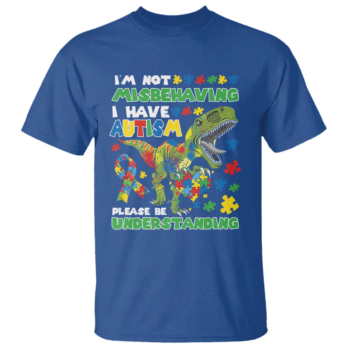 Funny Autism Awareness Dinosaur T Shirt I'm Not Misbehaving I Have Autism Please Be Understanding TS11 Royal Blue Print Your Wear
