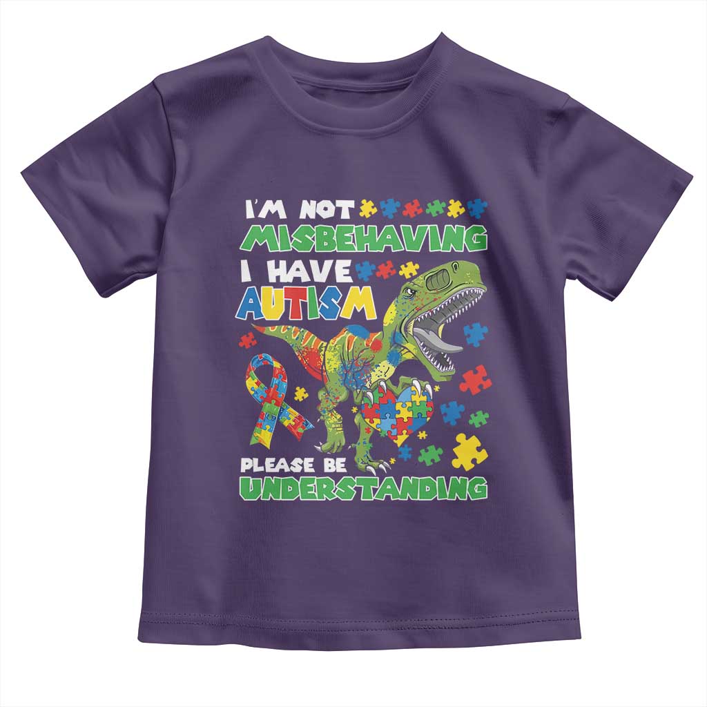 Funny Autism Awareness Dinosaur Toddler T Shirt I'm Not Misbehaving I Have Autism Please Be Understanding TS11 Purple Print Your Wear