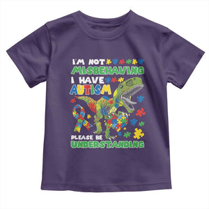 Funny Autism Awareness Dinosaur Toddler T Shirt I'm Not Misbehaving I Have Autism Please Be Understanding TS11 Purple Print Your Wear