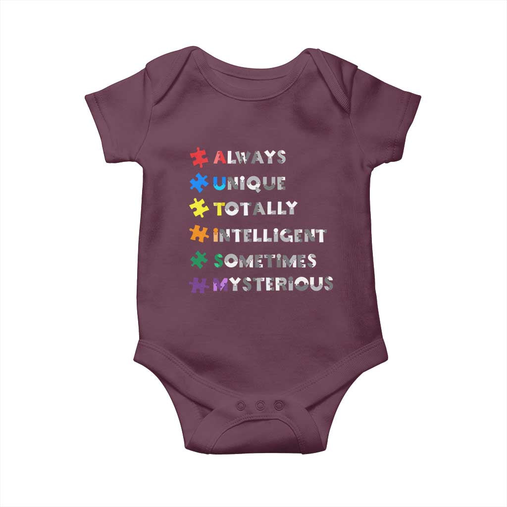 Funny Autism Awareness Baby Onesie Always Unique Totally Intelligent Sometimes Mysterious TS11 Maroon Print Your Wear