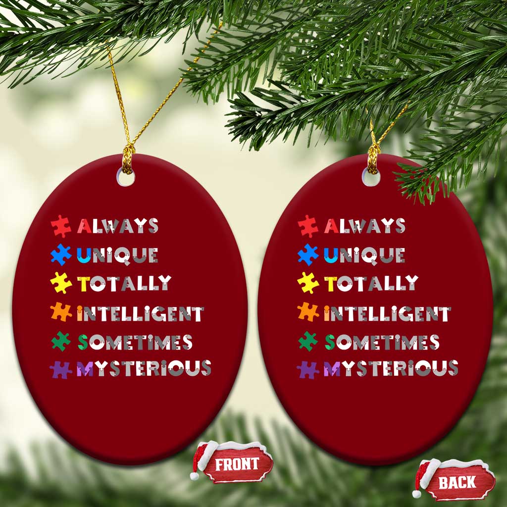 Funny Autism Awareness Ceramic Ornament Always Unique Totally Intelligent Sometimes Mysterious TS11 Print Your Wear