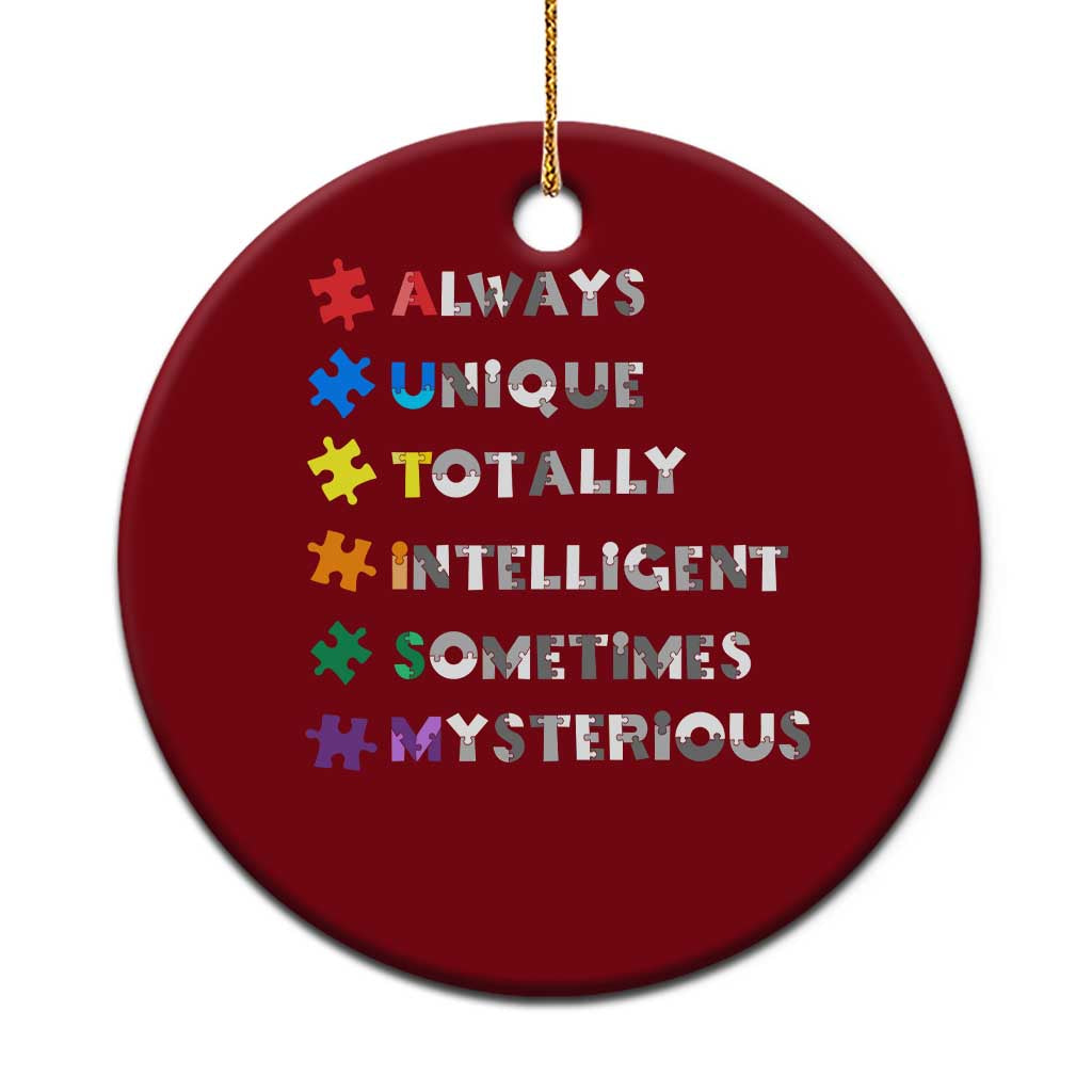 Funny Autism Awareness Ceramic Ornament Always Unique Totally Intelligent Sometimes Mysterious TS11 1pc Red Print Your Wear