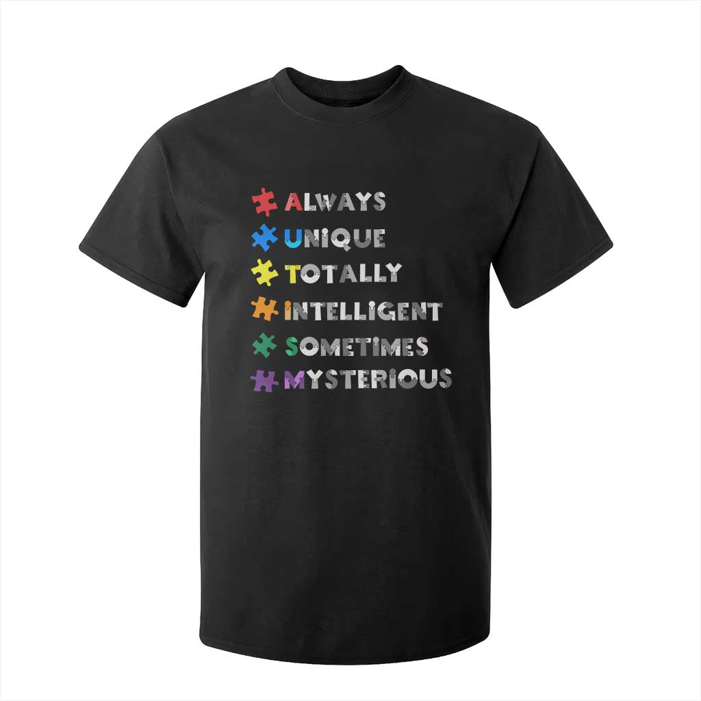 Funny Autism Awareness T Shirt For Kid Always Unique Totally Intelligent Sometimes Mysterious TS11 Black Print Your Wear