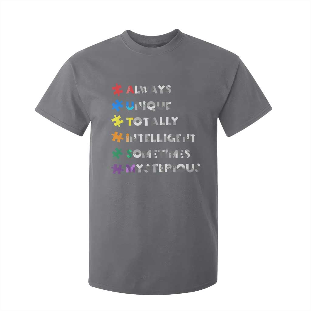 Funny Autism Awareness T Shirt For Kid Always Unique Totally Intelligent Sometimes Mysterious TS11 Charcoal Print Your Wear