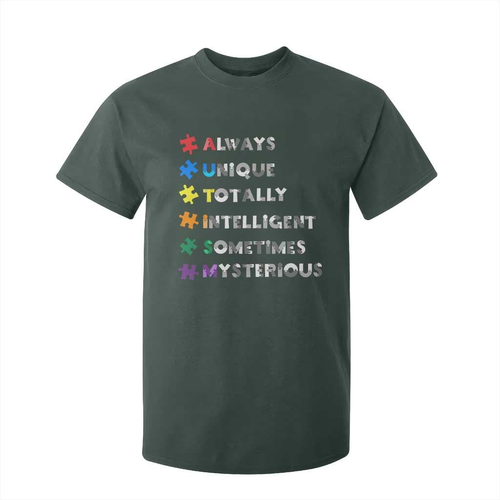 Funny Autism Awareness T Shirt For Kid Always Unique Totally Intelligent Sometimes Mysterious TS11 Dark Forest Green Print Your Wear